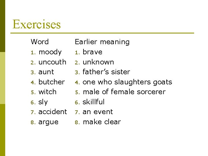 Exercises Word 1. moody 2. uncouth 3. aunt 4. butcher 5. witch 6. sly