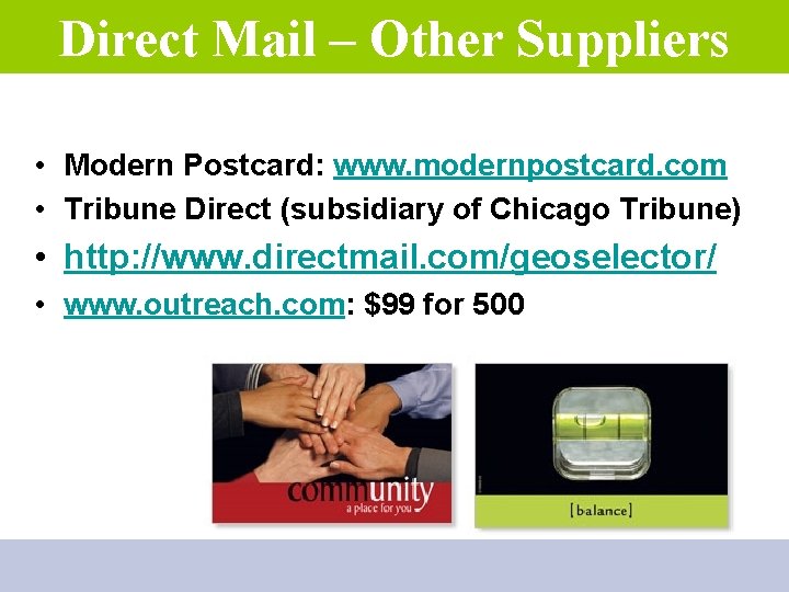 Direct Mail – Other Suppliers • Modern Postcard: www. modernpostcard. com • Tribune Direct