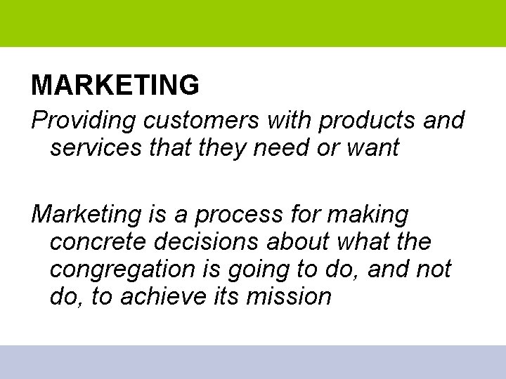 MARKETING Providing customers with products and services that they need or want Marketing is