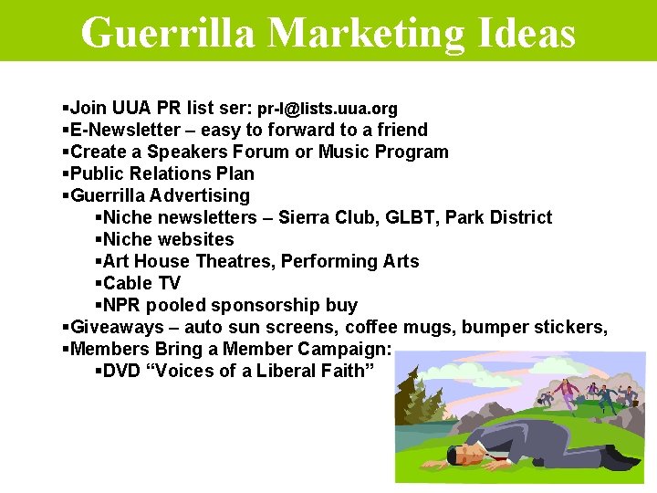 Guerrilla Marketing Ideas §Join UUA PR list ser: pr-l@lists. uua. org §E-Newsletter – easy