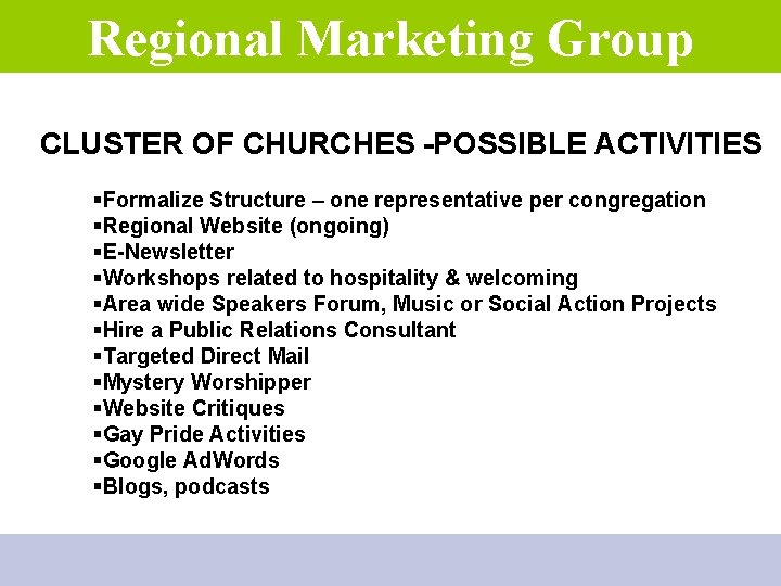 Regional Marketing Group CLUSTER OF CHURCHES -POSSIBLE ACTIVITIES §Formalize Structure – one representative per