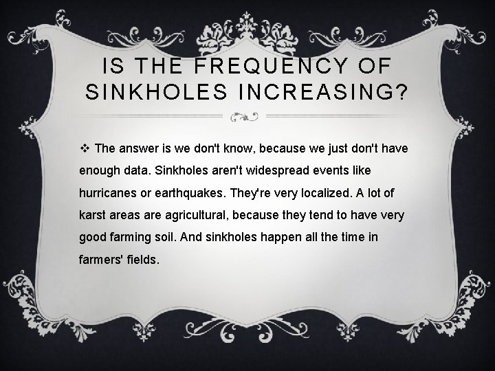 IS THE FREQUENCY OF SINKHOLES INCREASING? v The answer is we don't know, because