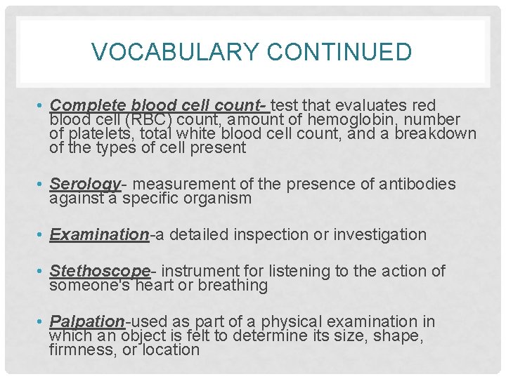 VOCABULARY CONTINUED • Complete blood cell count- test that evaluates red blood cell (RBC)