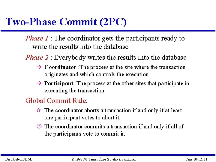 Two-Phase Commit (2 PC) Phase 1 : The coordinator gets the participants ready to