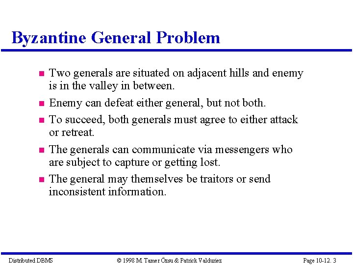 Byzantine General Problem Two generals are situated on adjacent hills and enemy is in