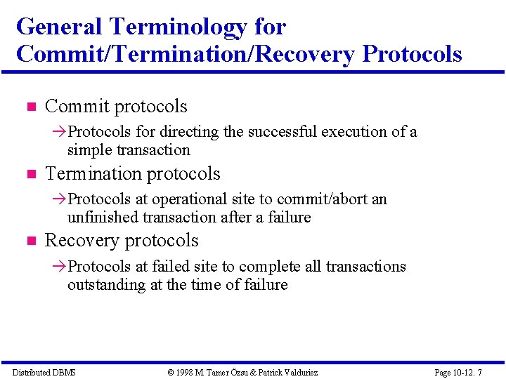 General Terminology for Commit/Termination/Recovery Protocols Commit protocols Protocols for directing the successful execution of