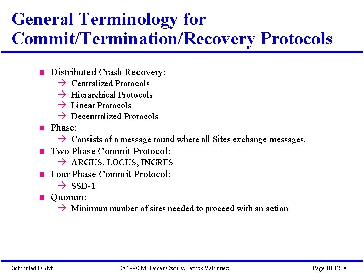 General Terminology for Commit/Termination/Recovery Protocols Distributed Crash Recovery: Centralized Protocols Hierarchical Protocols Linear Protocols