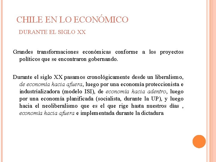 CHILE EN LO ECONÓMICO DURANTE EL SIGLO XX Grandes transformaciones económicas conforme a los