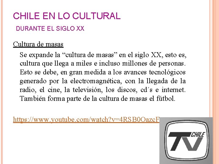 CHILE EN LO CULTURAL DURANTE EL SIGLO XX Cultura de masas Se expande la