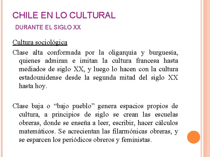 CHILE EN LO CULTURAL DURANTE EL SIGLO XX Cultura sociológica Clase alta conformada por
