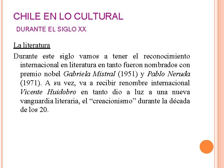 CHILE EN LO CULTURAL DURANTE EL SIGLO XX La literatura Durante este siglo vamos