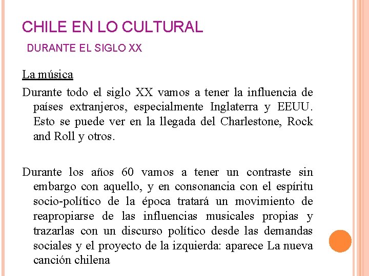 CHILE EN LO CULTURAL DURANTE EL SIGLO XX La música Durante todo el siglo