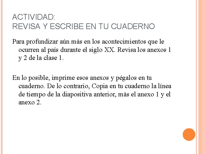 ACTIVIDAD: REVISA Y ESCRIBE EN TU CUADERNO Para profundizar aún más en los acontecimientos