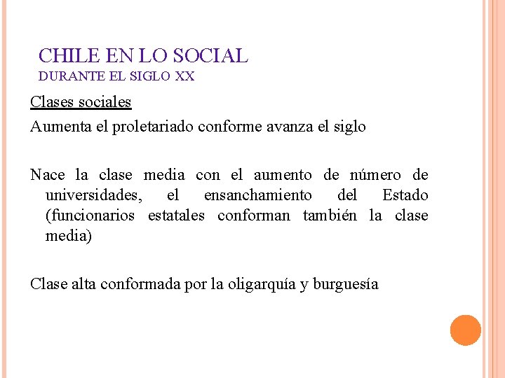 CHILE EN LO SOCIAL DURANTE EL SIGLO XX Clases sociales Aumenta el proletariado conforme