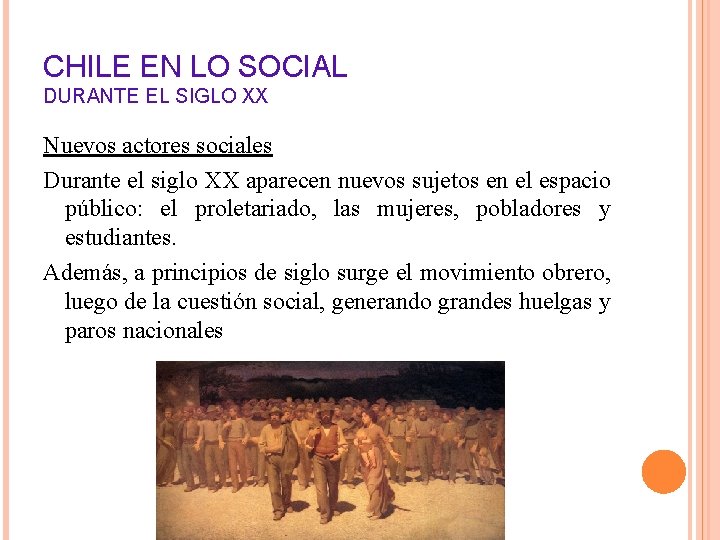 CHILE EN LO SOCIAL DURANTE EL SIGLO XX Nuevos actores sociales Durante el siglo