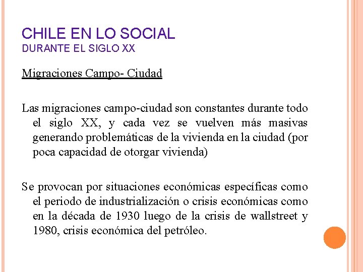 CHILE EN LO SOCIAL DURANTE EL SIGLO XX Migraciones Campo- Ciudad Las migraciones campo-ciudad