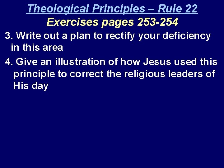 Theological Principles – Rule 22 Exercises pages 253 -254 3. Write out a plan