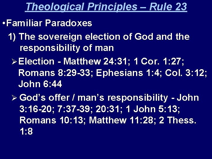 Theological Principles – Rule 23 • Familiar Paradoxes 1) The sovereign election of God