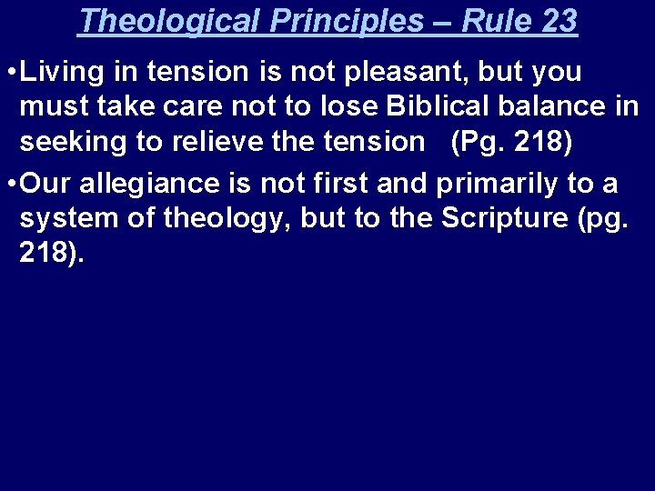 Theological Principles – Rule 23 • Living in tension is not pleasant, but you