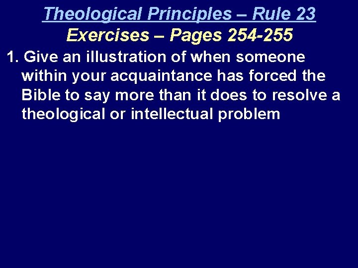 Theological Principles – Rule 23 Exercises – Pages 254 -255 1. Give an illustration
