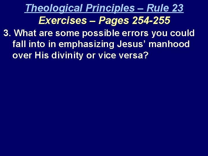 Theological Principles – Rule 23 Exercises – Pages 254 -255 3. What are some