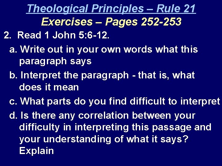 Theological Principles – Rule 21 Exercises – Pages 252 -253 2. Read 1 John