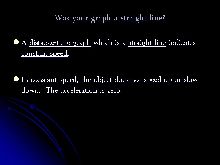 Was your graph a straight line? l A distance-time graph which is a straight