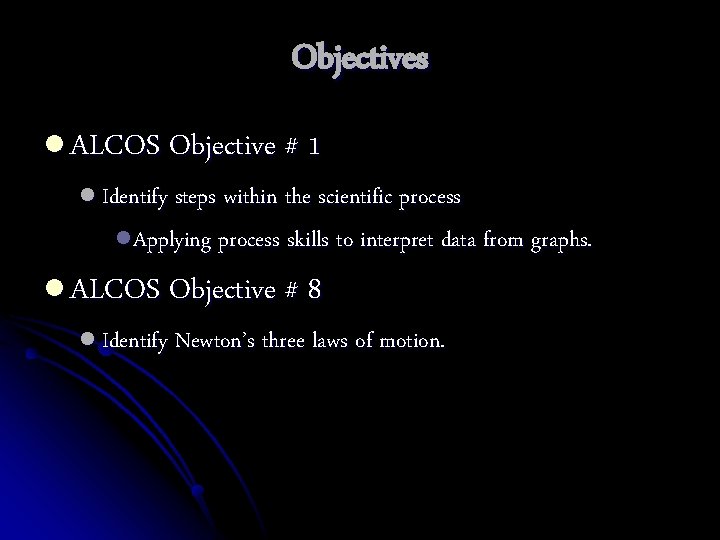 Objectives l ALCOS Objective # 1 l Identify steps within the scientific process l