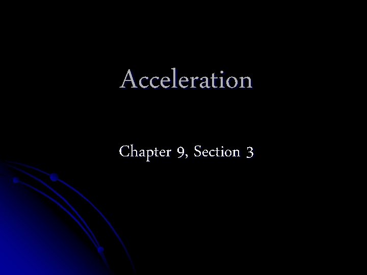 Acceleration Chapter 9, Section 3 