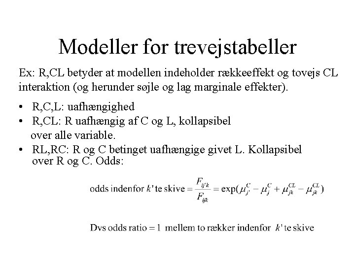 Modeller for trevejstabeller Ex: R, CL betyder at modellen indeholder rækkeeffekt og tovejs CL