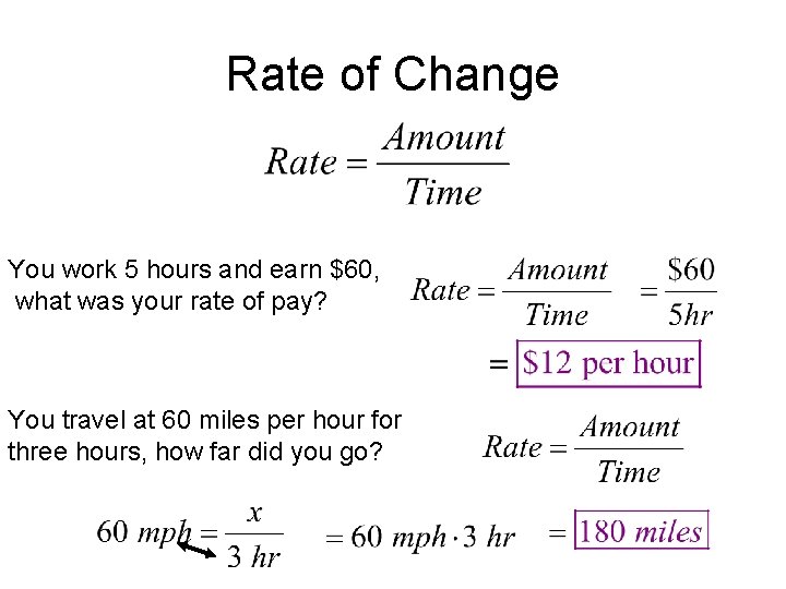 Rate of Change You work 5 hours and earn $60, what was your rate Rate of Change You work 5 hours and earn $60, what was your rate