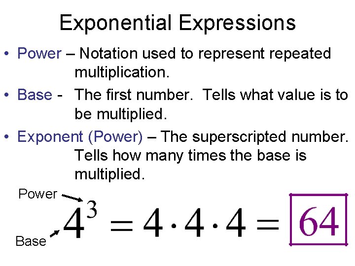 Exponential Expressions • Power – Notation used to represent repeated multiplication. • Base - Exponential Expressions • Power – Notation used to represent repeated multiplication. • Base -