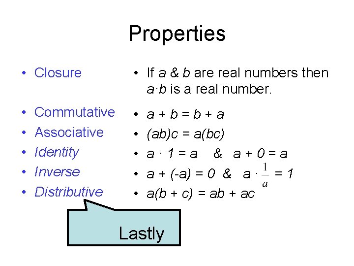 Properties • Closure • If a & b are real numbers then a·b is Properties • Closure • If a & b are real numbers then a·b is
