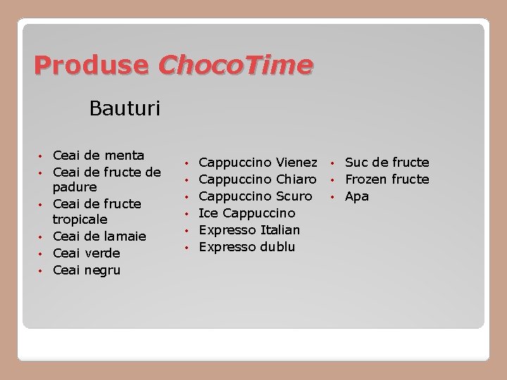 Produse Choco. Time Bauturi • • • Ceai de menta Ceai de fructe de