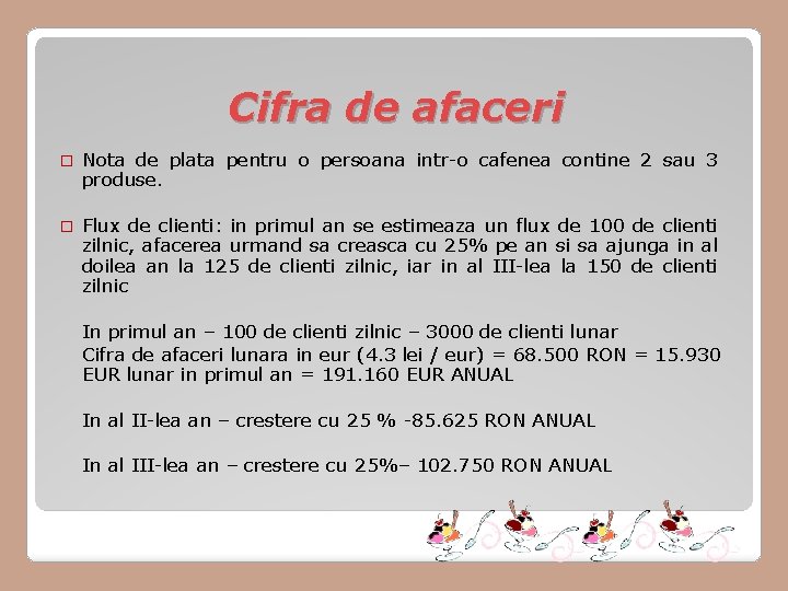 Cifra de afaceri � Nota de plata pentru o persoana intr-o cafenea contine 2