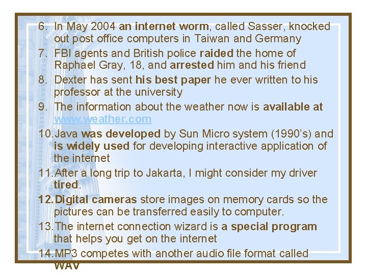 6. In May 2004 an internet worm, called Sasser, knocked out post office computers