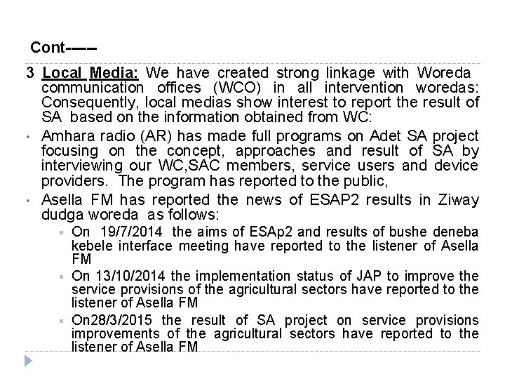 Cont-----3 Local Media: We have created strong linkage with Woreda communication offices (WCO) in