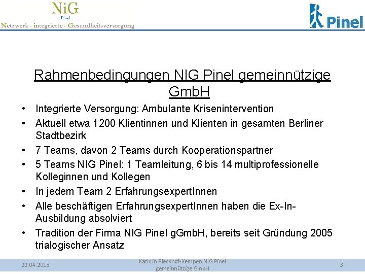 Rahmenbedingungen NIG Pinel gemeinnützige Gmb. H • Integrierte Versorgung: Ambulante Krisenintervention • Aktuell etwa