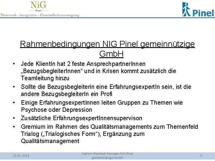 Rahmenbedingungen NIG Pinel gemeinnützige Gmb. H • Jede Klient. In hat 2 feste Ansprechpartner.