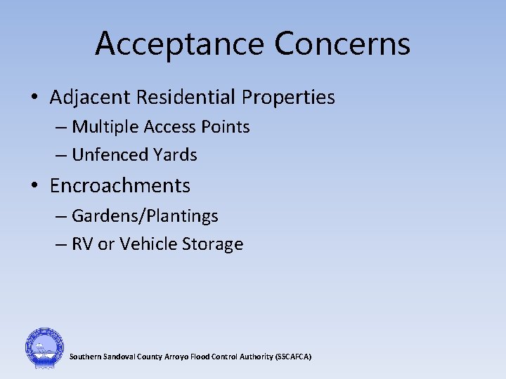 Acceptance Concerns • Adjacent Residential Properties – Multiple Access Points – Unfenced Yards •