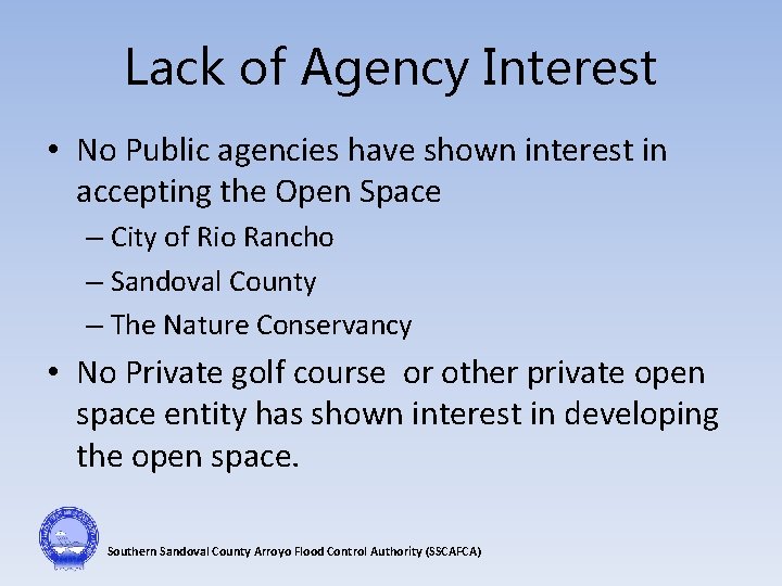 Lack of Agency Interest • No Public agencies have shown interest in accepting the