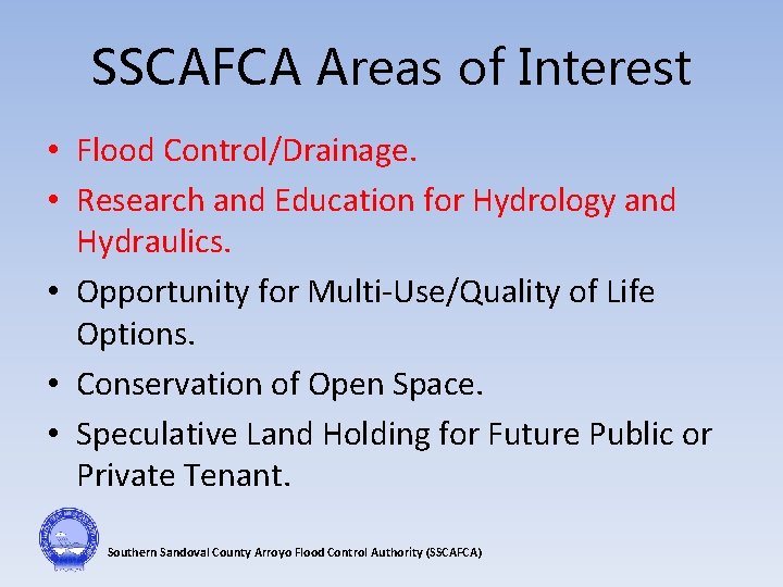 SSCAFCA Areas of Interest • Flood Control/Drainage. • Research and Education for Hydrology and