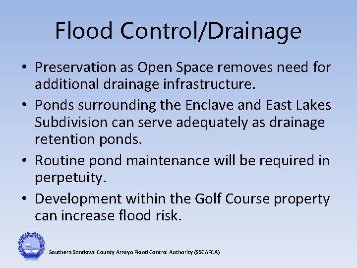 Flood Control/Drainage • Preservation as Open Space removes need for additional drainage infrastructure. •