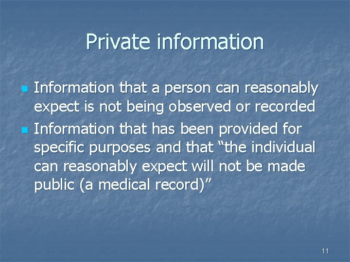Private information n n Information that a person can reasonably expect is not being Private information n n Information that a person can reasonably expect is not being