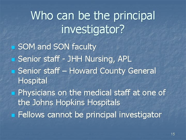 Who can be the principal investigator? n n n SOM and SON faculty Senior Who can be the principal investigator? n n n SOM and SON faculty Senior