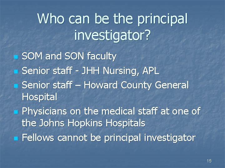 Who can be the principal investigator? n n n SOM and SON faculty Senior