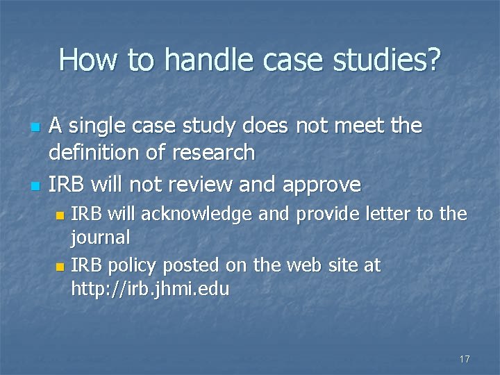 How to handle case studies? n n A single case study does not meet