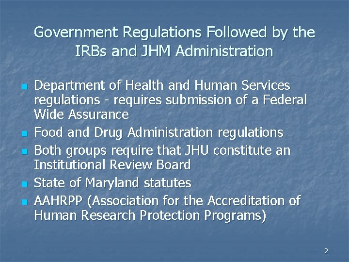 Government Regulations Followed by the IRBs and JHM Administration n n Department of Health Government Regulations Followed by the IRBs and JHM Administration n n Department of Health