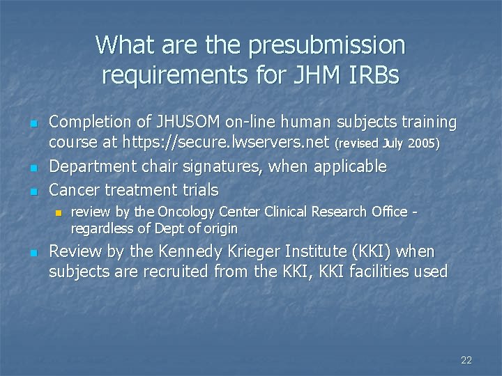 What are the presubmission requirements for JHM IRBs n n n Completion of JHUSOM