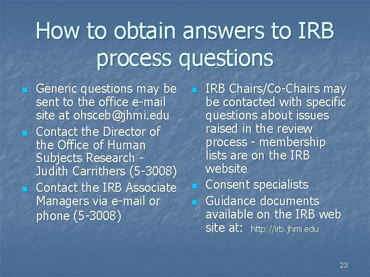How to obtain answers to IRB process questions n n n Generic questions may